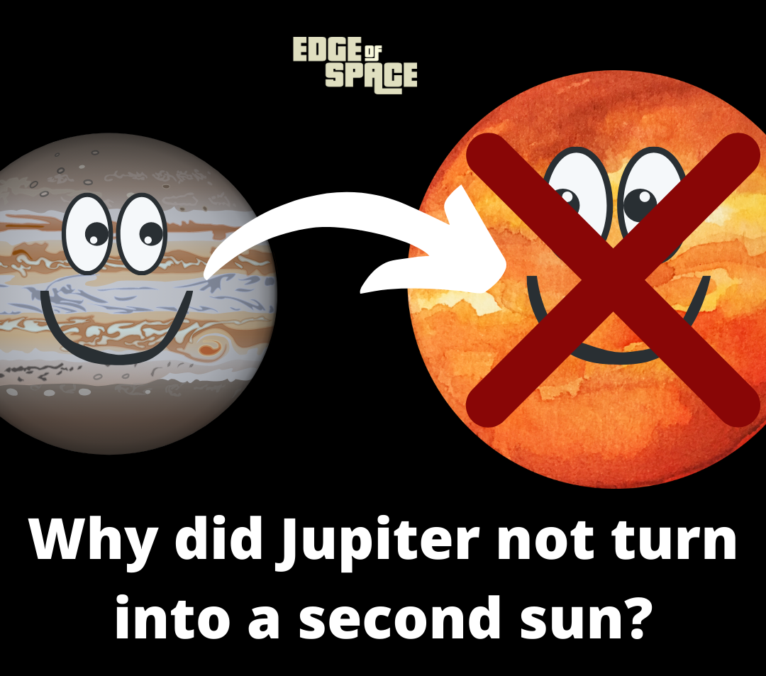Why did Jupiter not turn into a second sun? Edge Of Space